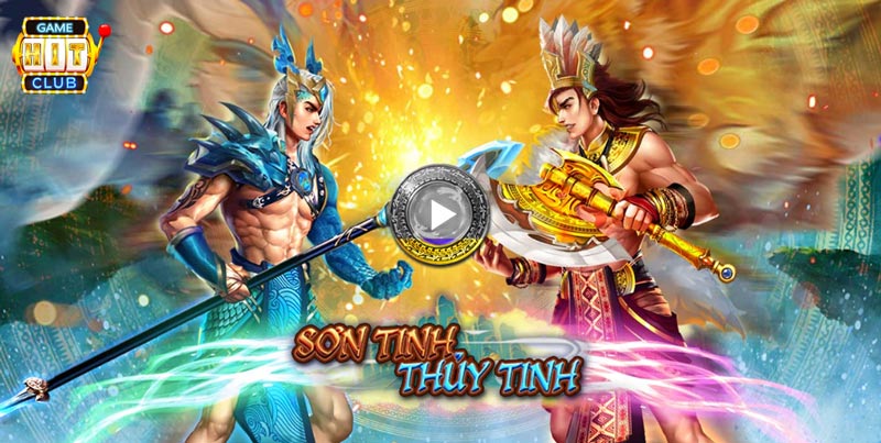 Game Hit Club Slot Game: Sơn Tinh Thuỷ Tinh