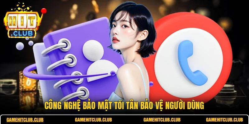 Công nghệ bảo mật tối tân bảo vệ người dùng 