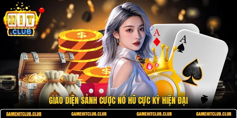 Giao diện sảnh cược nổ hũ cực kỳ hiện đại 